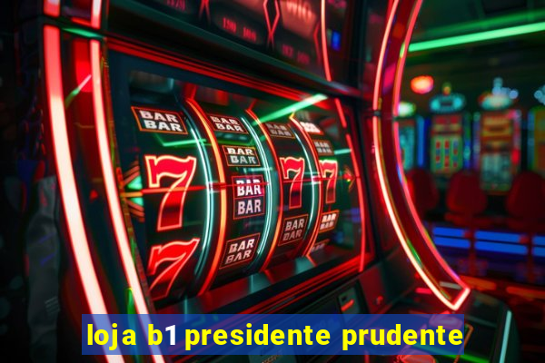 loja b1 presidente prudente